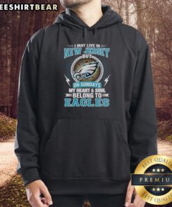 Philadelphia Eagles hoodie with text: 'I May Live In New Jersey But On Sundays My Heart Belongs To Eagles'
