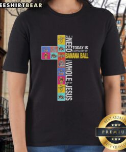 Funny ladies tee featuring All I Need Today Is A Little Bit Of Banana Ball And A Whole Lot Of Jesus with Savannah bananas design.