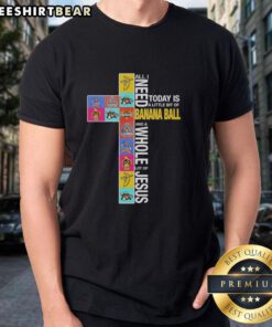 Funny t-shirt featuring 'All I Need Today Is A Little Bit Of Banana Ball And A Whole Lot Of Jesus' for Savannah Bananas fans.