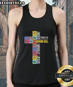 Funny tank top featuring 'All I Need Today Is A Little Bit Of Banana Ball And A Whole Lot Of Jesus' design.