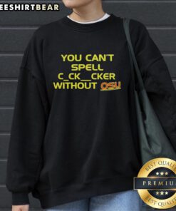 Good You Can't Spell C-Ck-Cker Without OSU Sweatshirt in gray, featuring bold OSU lettering and a cozy design.