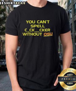 Good You Cant Spell C Ck Cker Without OSU T-Shirt featuring playful text design for Ohio State University fans.