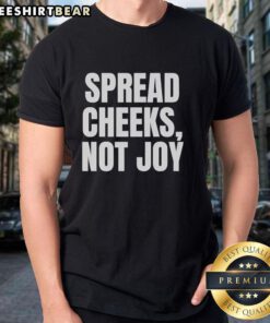 Hot Spread Cheeks Not Joy T-Shirt featuring a playful graphic design for casual wear enthusiasts.