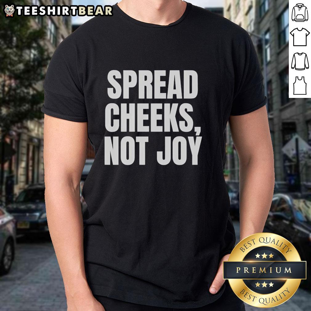 Hot Spread Cheeks Not Joy T-Shirt featuring a playful graphic design for casual wear enthusiasts.