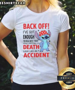 Funny ladies tee with 'Nice Back Off, I've Enough To Deal With Today' graphic, perfect for a bold, humorous statement.