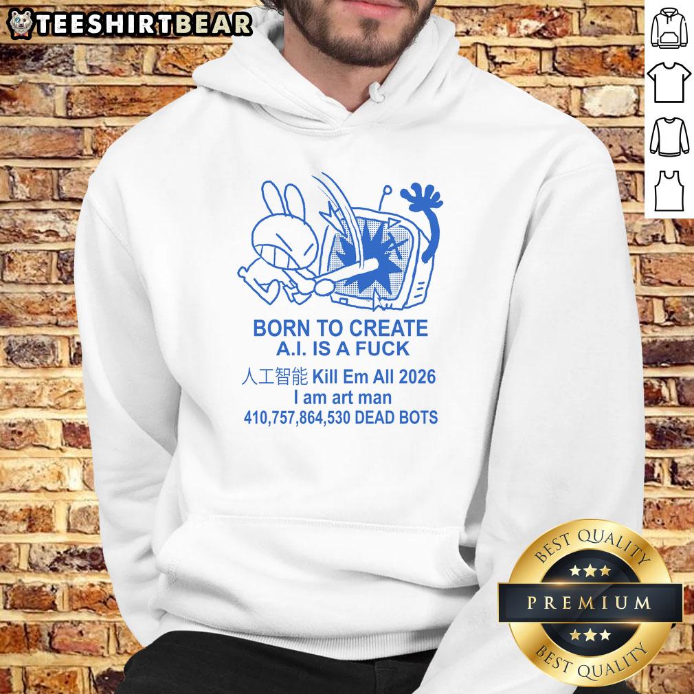 Man wearing 'Born To Create Anti-AI Art' hoodie, showcasing a bold stance against AI in art creation.
