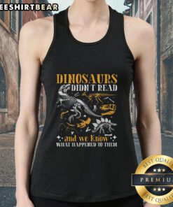 Book lover tank top featuring 'Nice Dinosaurs Didn't Read' design, perfect for dinosaur enthusiasts and readers.