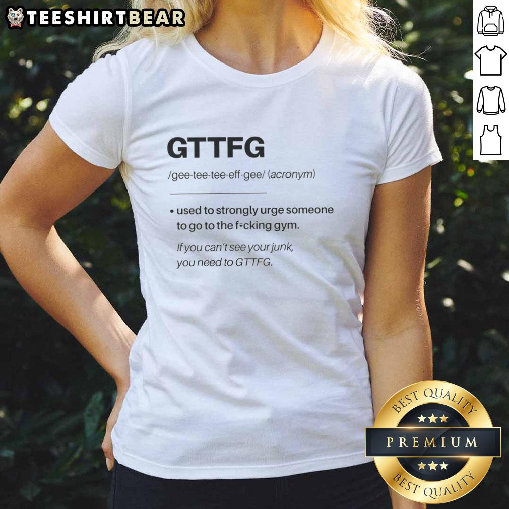Nice GTTFG definition graphic on a ladies tee, urging motivation to go to the gym with a fun design.