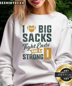 Cozy 'Nice I Love Big Sacks Tight Ends And Strong D' football sweatshirt perfect for fans and players alike.