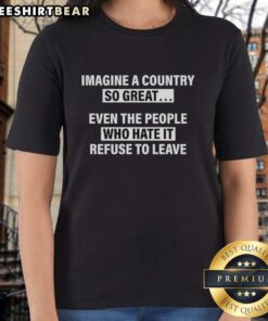 Alt Text: Official Imagine A Country Tee for Ladies featuring humorous quote about loving one's country despite its flaws.