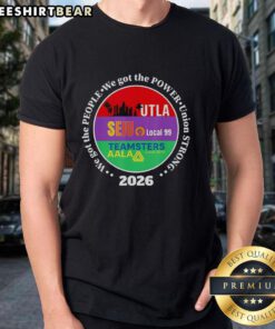 Original Labor Movement Utla SEIU AALA 'We Got The People And Power' Union Strong 2026 T-Shirt design showcasing solidarity.