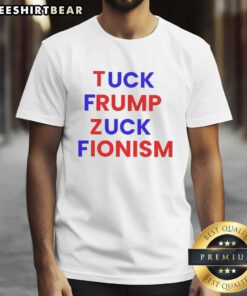 Premium Fck Trump Tuck Frump Zuck Fionism T-Shirt featuring bold graphic design and vibrant colors for political statement.