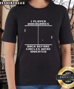 Premium ladies tee featuring 'I Played Video Games Before Circles Were Invented' graphic for retro gaming fans.