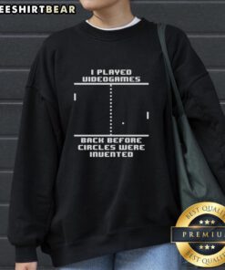 Premium sweatshirt featuring 'I Played Video Games Before Circles Were Invented' graphic for retro gaming enthusiasts.