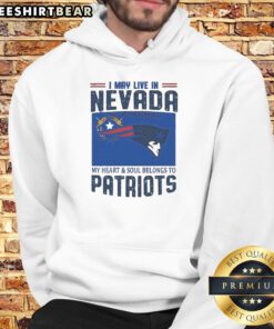 Pretty New England Patriots hoodie featuring 'I May Live In Nevada But On Game Day My Heart' design.