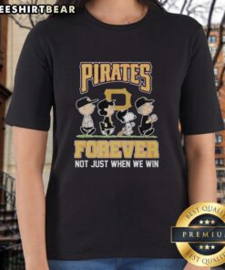 Alt Text: Pretty Peanuts characters on a Pittsburgh Pirates MLB ladies tee, celebrating fandom with 'Forever, Not Just When We Win' slogan.