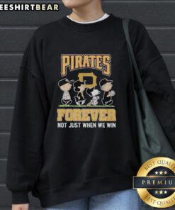 Pretty Peanuts characters on Pittsburgh Pirates MLB sweatshirt: 'Forever Not Just When We Win' design.