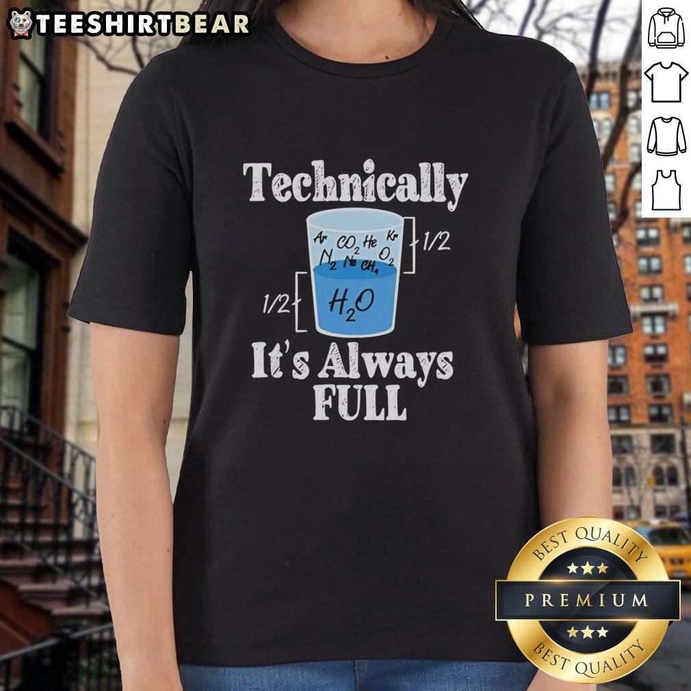 Pretty Technically It's Always Full Ladies Tee featuring a stylish design and comfortable fit for everyday wear.