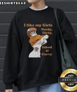 Pretty Velma Dinkley Scooby-Doo sweatshirt featuring 'I Like My Girls Nerdy, Dirty, Inked, and Curvy' design.