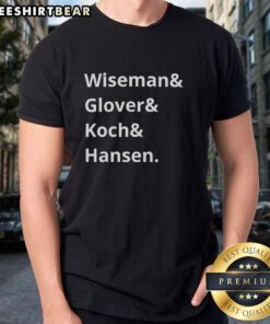 Pretty Wiseman, Glover, Koch, and Hansen T-Shirt featuring vibrant graphics and stylish design for casual wear.