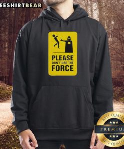 Top Darth Vader Star Wars hoodie featuring a design that says 'Please Don't Use the Force' with a dark, stylish look.