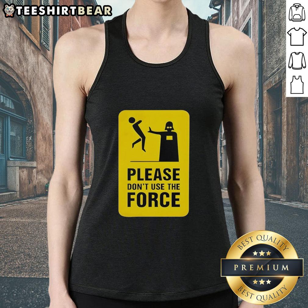 Top Darth Vader Star Wars tank top featuring a humorous 'Please Don't Use the Force' graphic design.