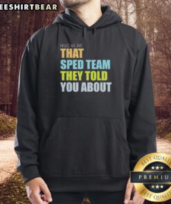 Teacher wearing 'Hello, We Are That SpEd Team' hoodie, showcasing pride in special education team spirit.