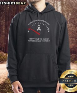 Comfortable hoodie with 'I Have Parkinson's Disease, I Don't Have The Energy' printed, promoting awareness and support.