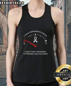 Person wearing a 'I Have Parkinson's Disease, I Don't Have The Energy' tank top, promoting awareness and understanding of Parkinson's.
