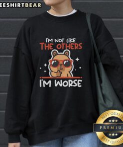 Top I'm Not Like The Others I'm Worse Capybara Sweatshirt featuring a cute capybara graphic and playful text design.