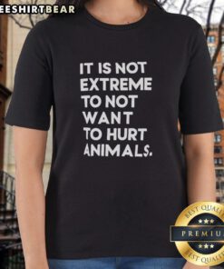 Top-It-Is-Not-Extreme-To-Not-Want-To-Hurt-Animals ladies tee featuring a compassionate animal rights message.