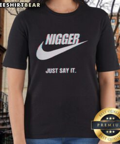 Stylish Top Nigger Just Say It Ladies Tee featuring bold typography on a casual black t-shirt for trendy women.