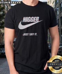 Top Nigger Just Say It T-Shirt design featuring bold text on a stylish black background, perfect for statement fashion.