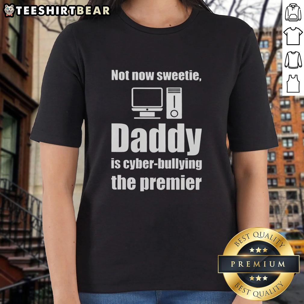 Top-Not-Now-Sweetie-Daddy cyber bullying tee for ladies, featuring a bold graphic design promoting anti-bullying awareness.