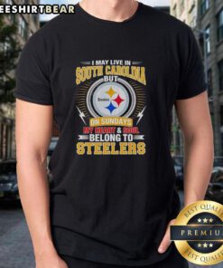 Top Pittsburgh Steelers T-shirt: 'I Live In South Carolina But On Sundays My Heart And Soul Belong To Steelers'