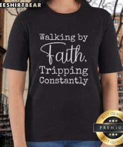 Top Walking By Faith Tripping Constantly Ladies Tee featuring a stylish design for faith-inspired fashion.
