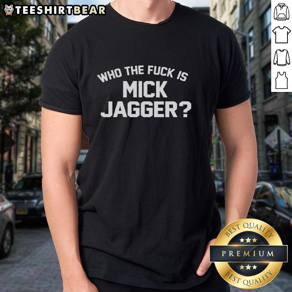 Top Who The Fuck Is Mick Jagger T-Shirt featuring bold graphic print, ideal for music fans and Rolling Stones enthusiasts.