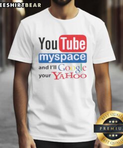 Top YouTube Myspace and I'll Google Your Yahoo T-Shirt featuring playful logos and vibrant colors for tech enthusiasts.