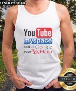 Trendy tank top featuring 'Top Youtube Myspace and I'll Google Your Yahoo' graphic, perfect for casual wear and nostalgia.