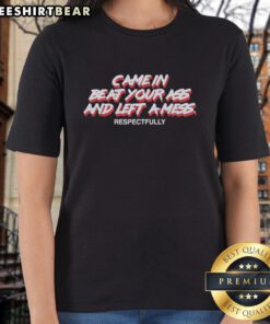 Awesome Came In Beat Your Ass And Left A Mess Respectfully Ladies Tee in vibrant colors, perfect for casual wear.