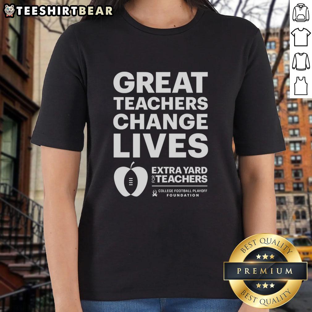 Awesome CFP Great Teachers Change Lives Extra Yard for Teachers ladies tee showcasing inspirational design for educators.