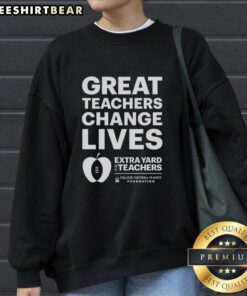 Awesome CFP Great Teachers Change Lives sweatshirt from Extra Yard For Teachers, promoting educational inspiration.