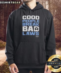Topher Field wearing Awesome Good People Break Bad Laws hoodie, promoting positive activism and social change.