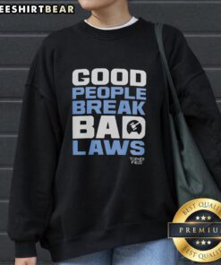 Topher Field sweatshirt featuring 'Awesome Good People Break Bad Laws' design, perfect for advocates of freedom and justice.