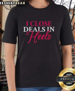 Awesome I Close Deals in Heels Ladies Tee featuring stylish design and vibrant colors, perfect for confident women.