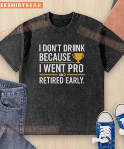 Yellow trophy t-shirt with 'I don't drink because I went pro and retired early' slogan, perfect for sports enthusiasts.