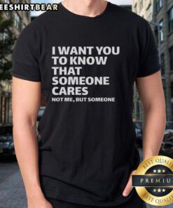 Awesome Lil Wuyn T-Shirt featuring 'I Want You To Know That Someone Cares' design, perfect for fans and stylish wear.