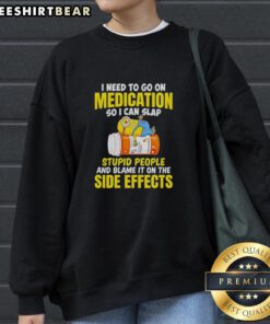 Awesome Minion sweatshirt with humorous text about needing medication to deal with annoying people.