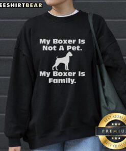 Awesome sweatshirt featuring 'My Boxer Is Not A Pet, My Boxer Is Family' design, perfect for dog lovers and Boxer owners.