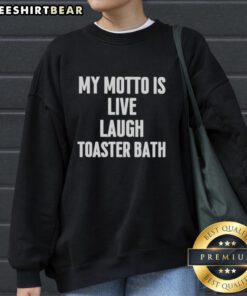 Awesome Live Laugh Toaster Bath sweatshirt featuring a fun design perfect for cozy, casual outfits.